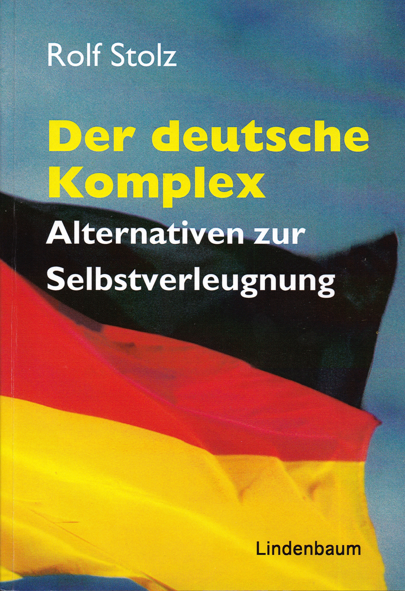 Der deutsche Komplex. Alternativen zur Selbstverleugnung